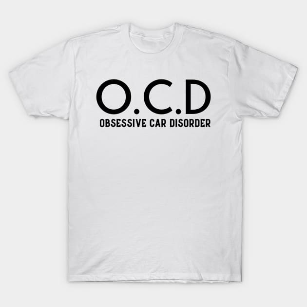 Obsessive Car Disorder T-Shirt by Sloop